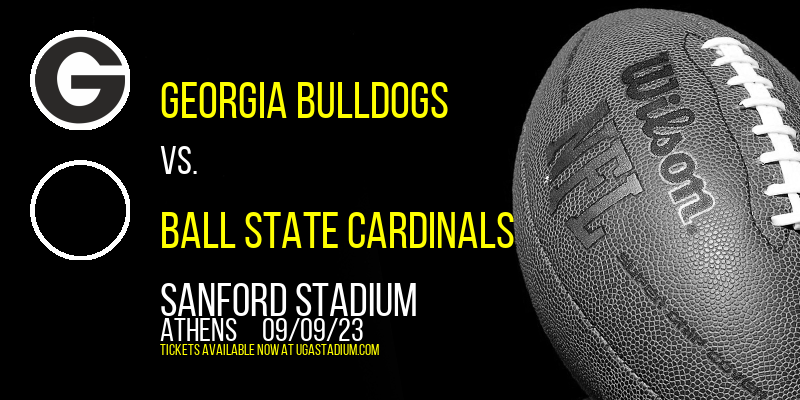 Georgia Bulldogs vs. Ball State Cardinals at Sanford Stadium tickets Georgia Bulldogs vs. Ball State Cardinals at Sanford Stadium